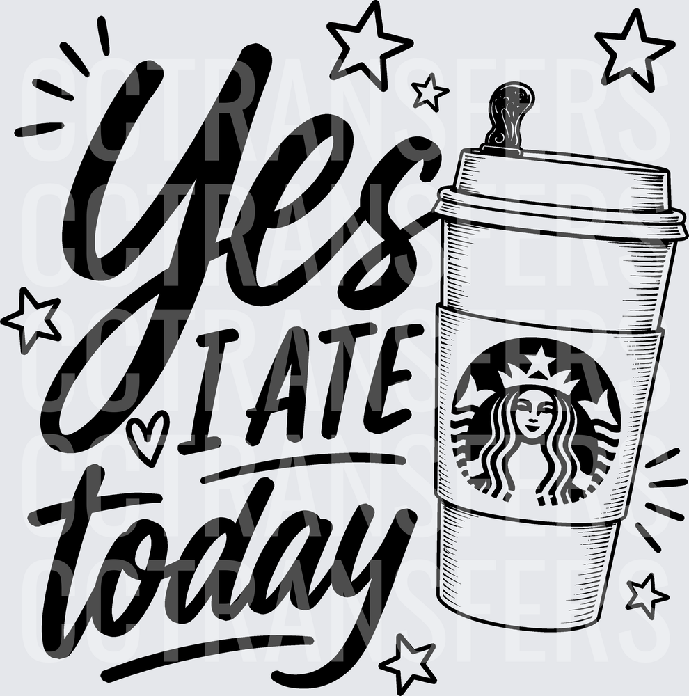Yes I Ate Today Coffee Cup Stars Script (DTF)