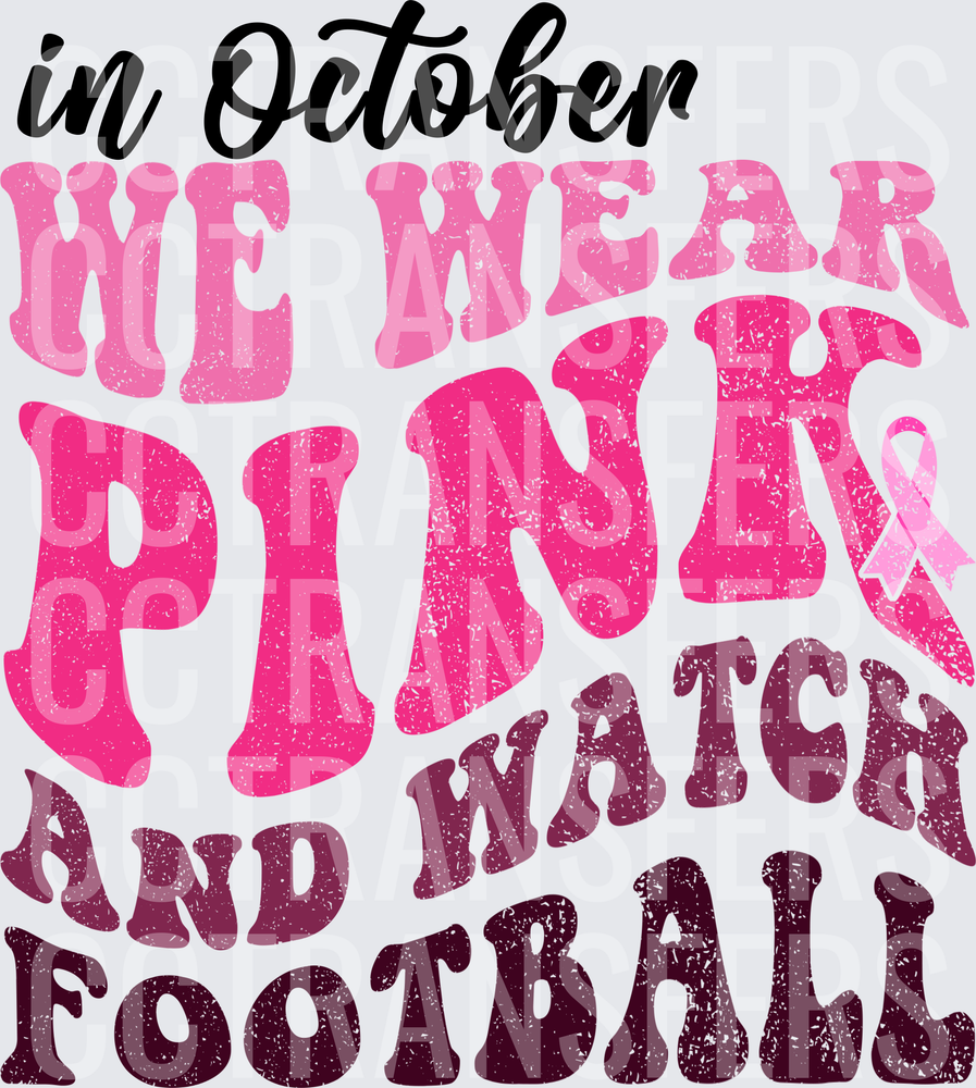 In October We Wear Pink And Watch Football Awareness Ribbon (DTF)
