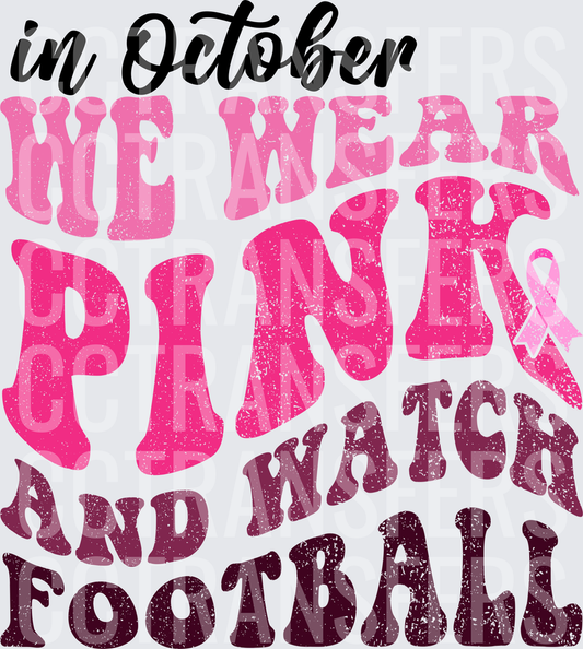 In October We Wear Pink And Watch Football Awareness Ribbon (DTF)