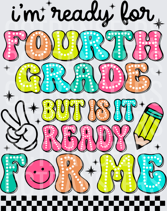 I'm Ready For Fourth Grade But Is It Ready For Me (DTF)