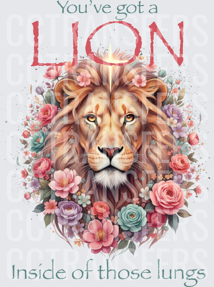 You've Got A Lion Inside Of Those Lungs Floral (DTF)