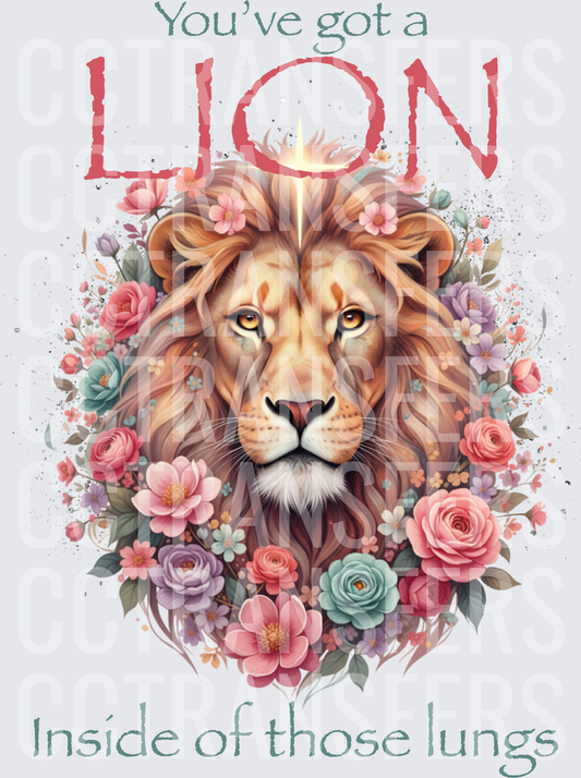 You've Got A Lion Inside Of Those Lungs Floral (DTF)