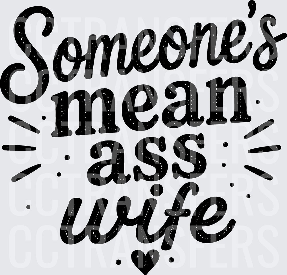 Someone's Mean Ass Wife Bold Script with Heart (DTF)