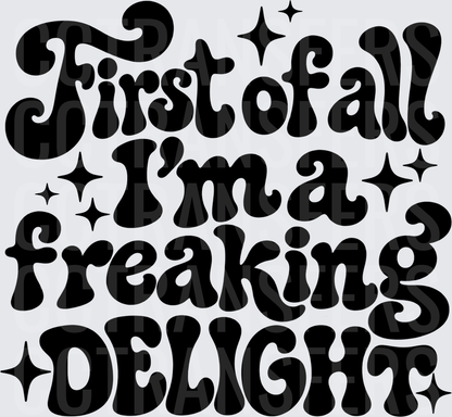 First of All I'm a Freaking Delight Retro Groovy (DTF)