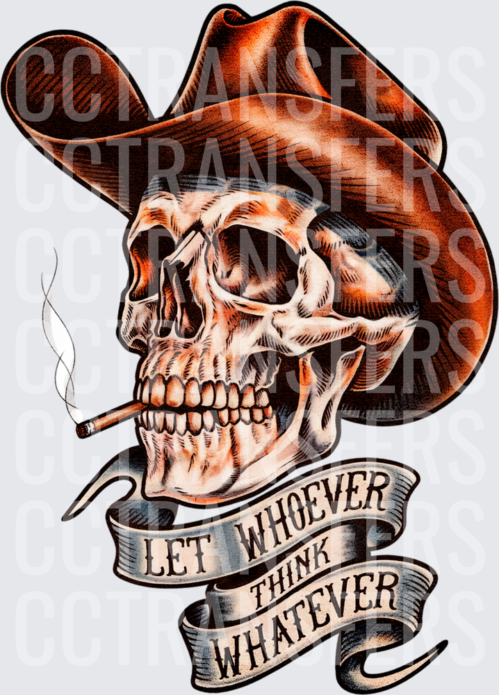 Cowboy Skull Smoking Cigarette Let Whoever Think Whatever (DTF)