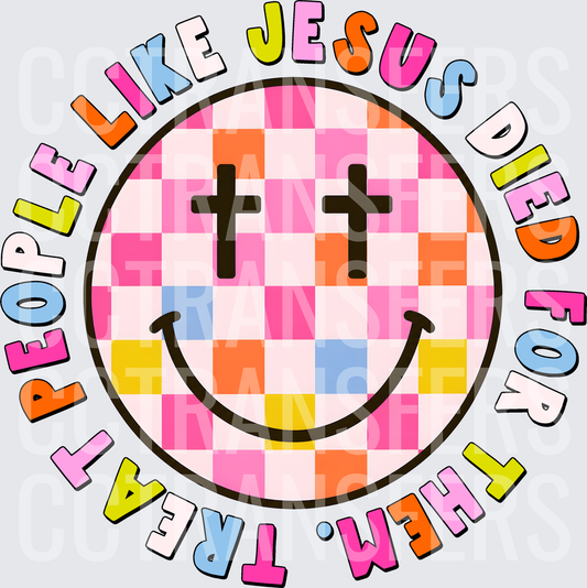 Treat People Like Jesus Died For Them Checkered Smiley (DTF)