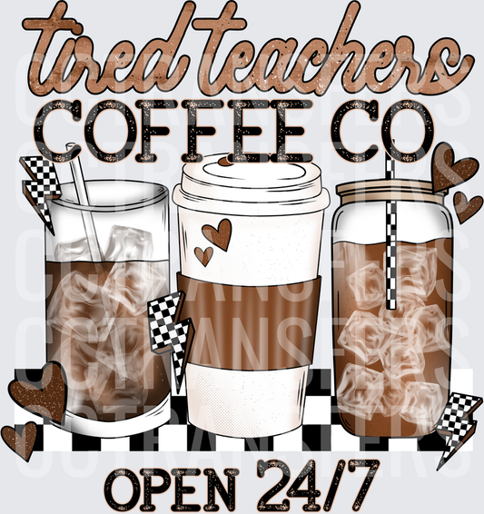 Tired Teachers Coffee Co Open 24/7 Three Cups (DTF)