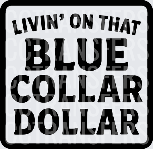 Livin' On That Blue Collar Dollar Bold Text (DTF)