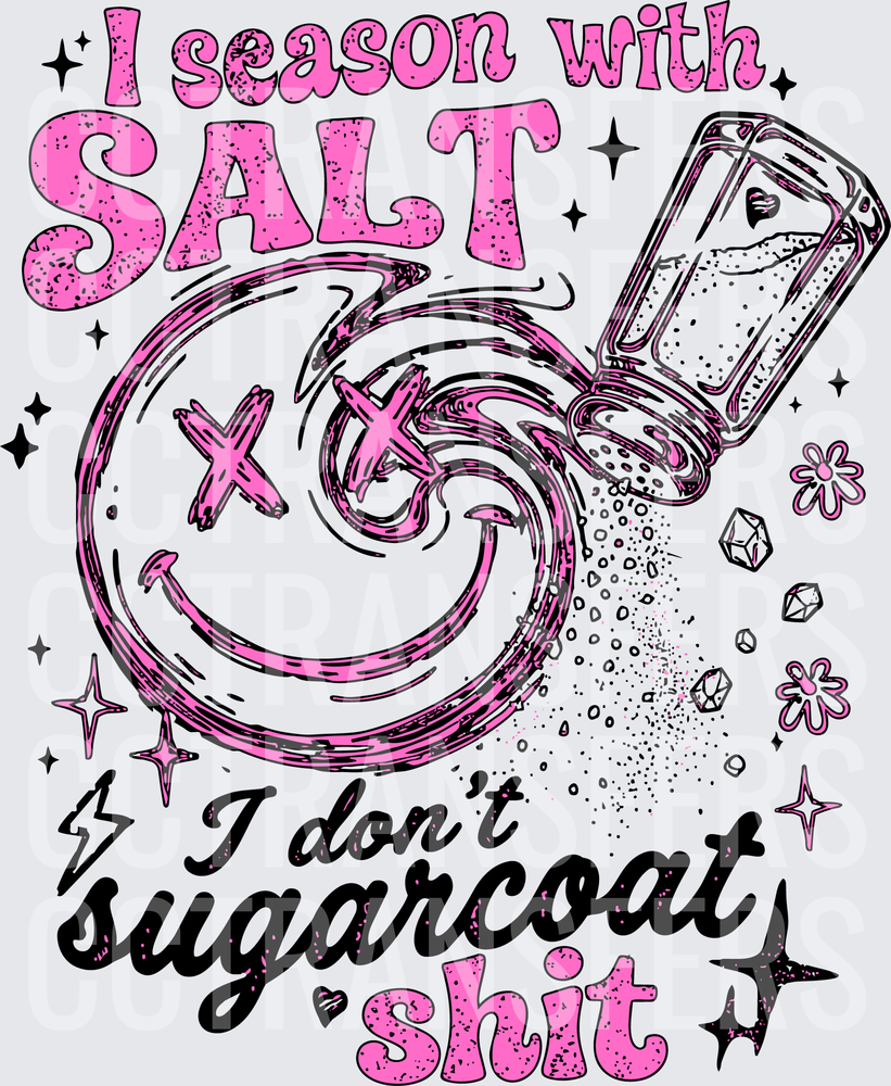 I Season With Salt I Don't Sugarcoat Shit (DTF)