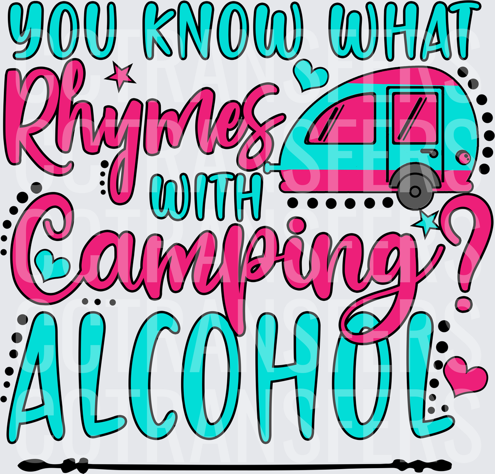 You Know What Rhymes With Camping Alcohol Camper (DTF)