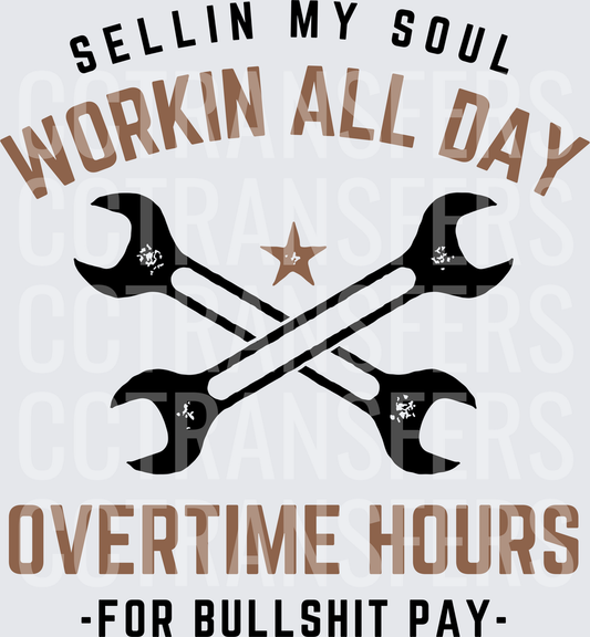 Sellin My Soul Workin All Day Overtime Hours Crossed Wrenches (DTF)