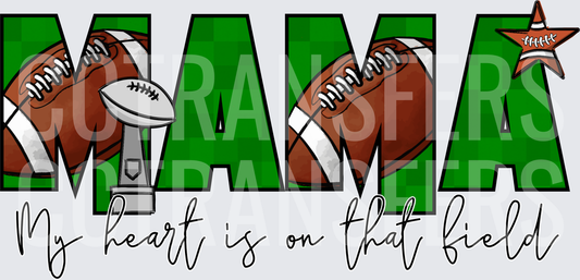 Football Mama My Heart Is On That Field (DTF)
