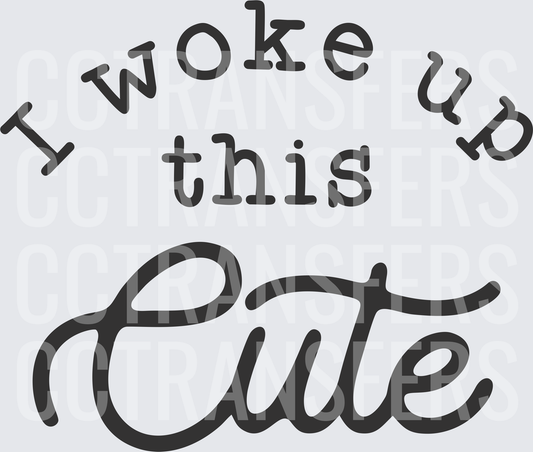 005 I Woke Up This Cute