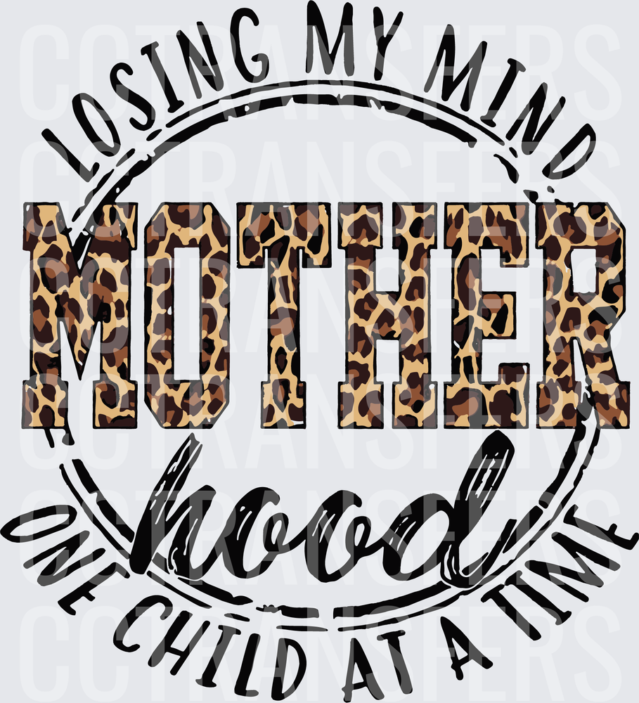 Losing My Mind Motherhood One Child At A Time Leopard (DTF)