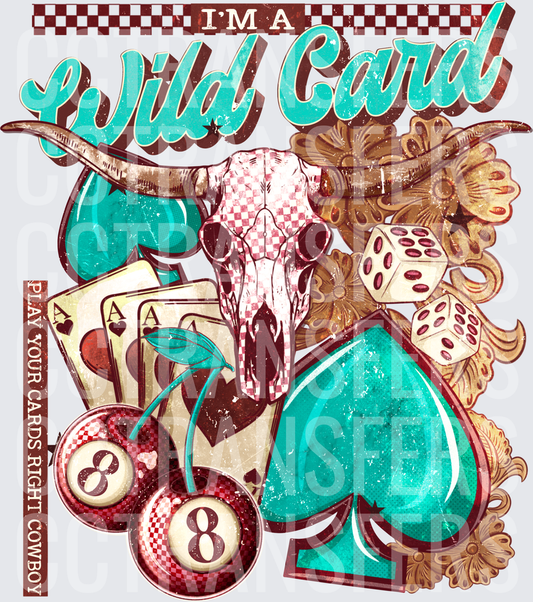 I'm A Wild Card Play Your Cards Right Cowboy Bull Skull (DTF)