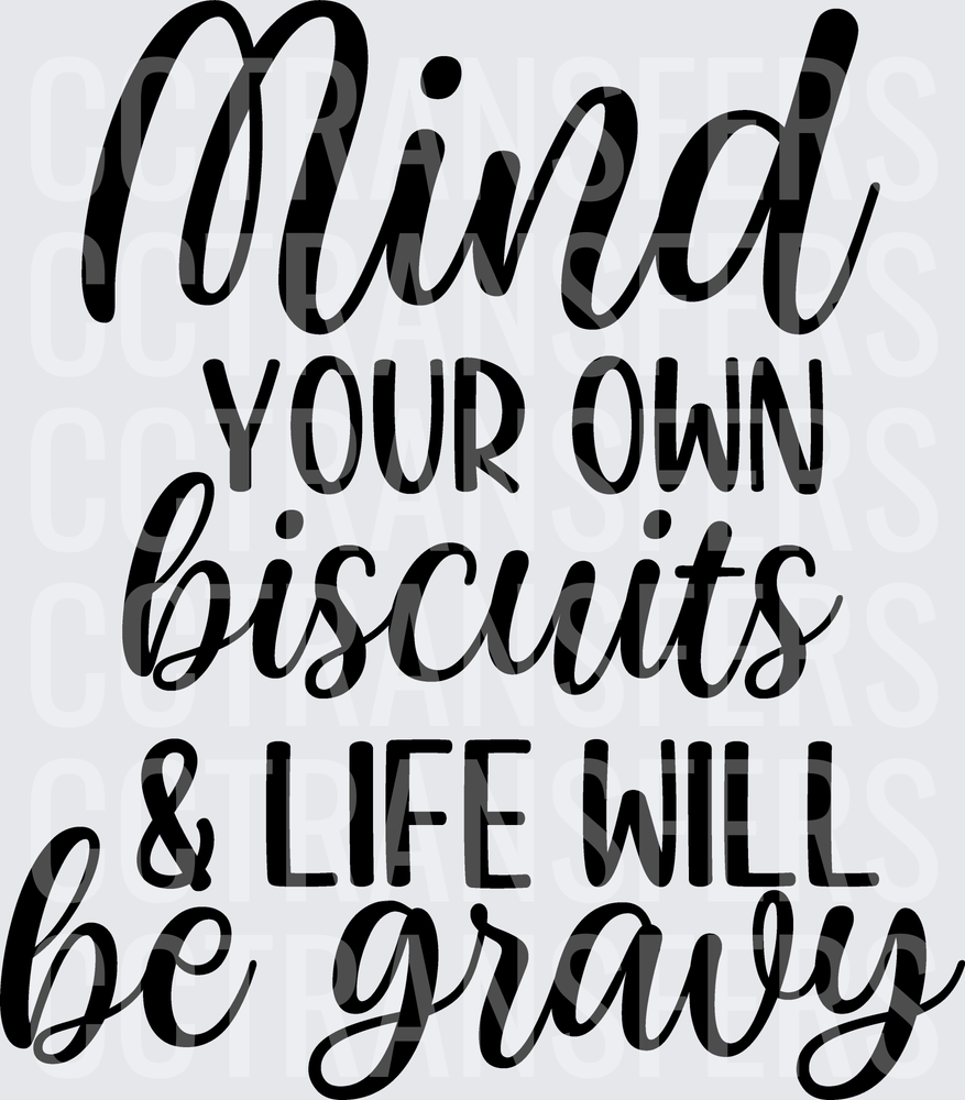Mind Your Own Biscuits & Life Will Be Gravy (DTF)