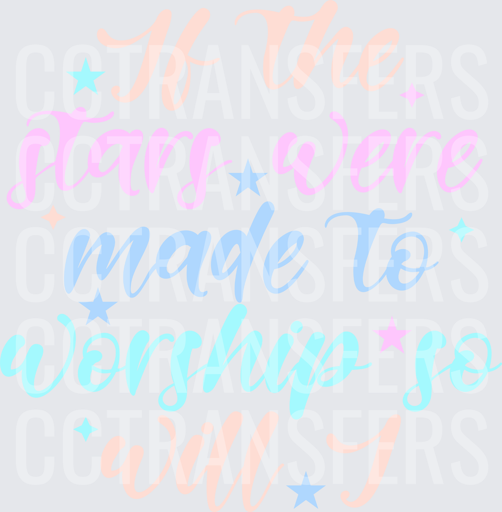 If The Stars Were Made To Worship So Will I Pastel Script (DTF)