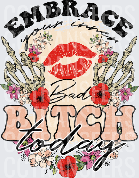 Embrace Your Inner Bad Bitch Today Skeleton Hands Floral (DTF)