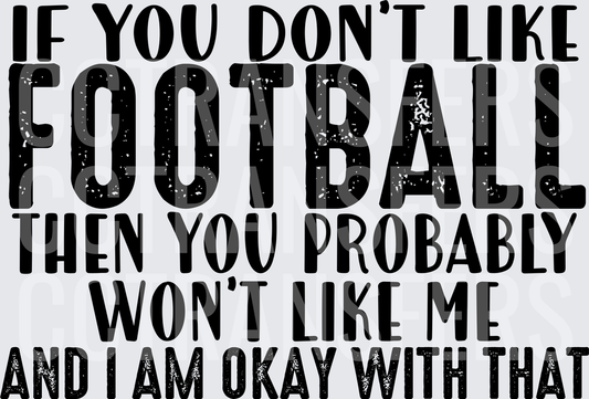If You Don't Like Football Won't Like Me Okay With That (DTF)