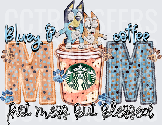 Bluey & Coffee Mom Hot Mess But Blessed (DTF)