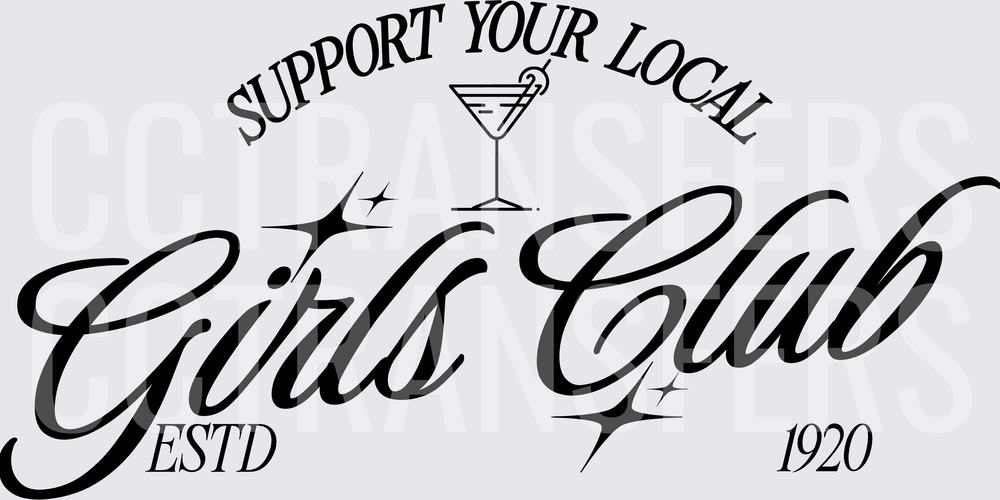 Support Your Local Girls Club Estd 1920 Martini (DTF)