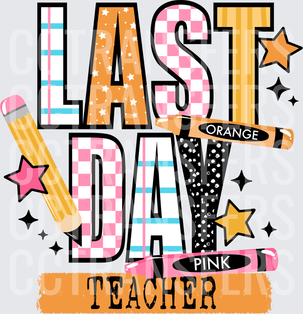 Last Day Teacher Patterned Letters Pencil Crayon Stars (DTF)