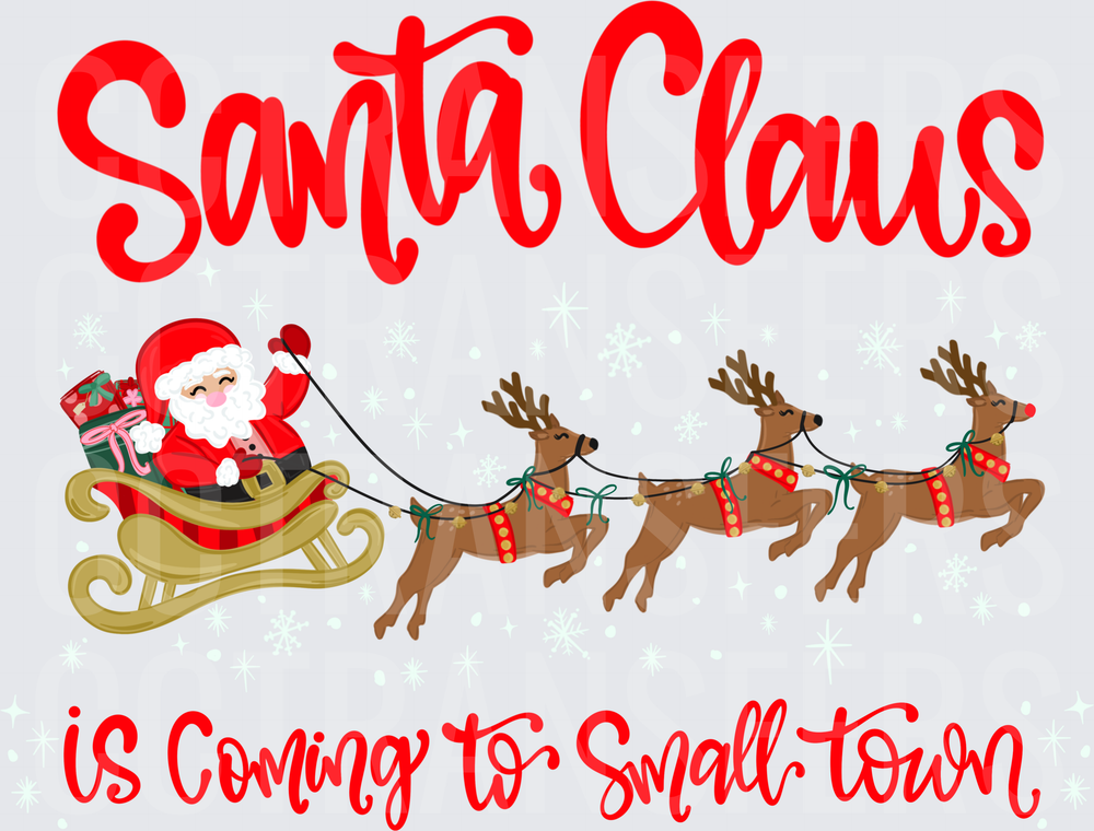 Santa Claus Is Coming To Small Town Sleigh Reindeer (DTF)