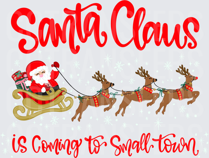 Santa Claus Is Coming To Small Town Sleigh Reindeer (DTF)