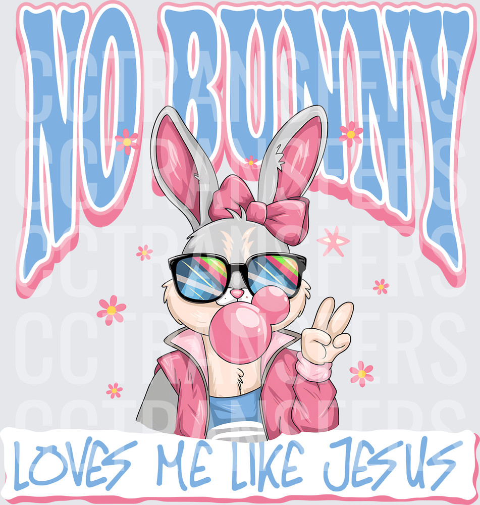 No Bunny Loves Me Like Jesus Cool Easter Bunny (DTF)