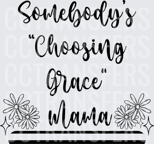 Somebody's Choosing Grace Mama Floral Script (DTF)
