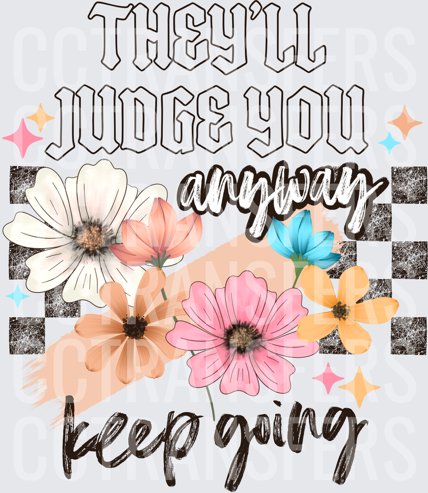 They'll Judge You Anyway Keep Going Floral Checkered (DTF)