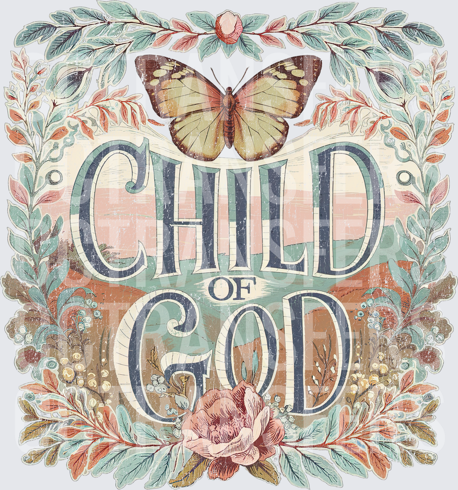 Child of God Vintage Butterfly Floral Nature Design (DTF)