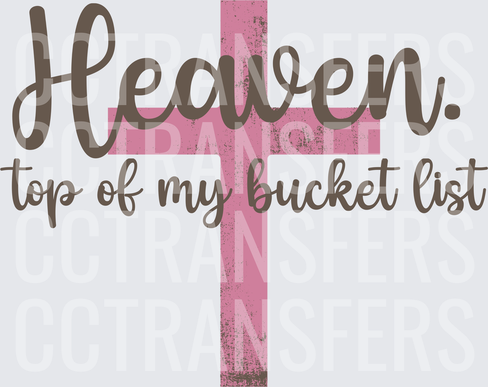 Heaven Top of My Bucket List Pink Distressed Cross (DTF)