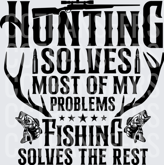 Hunting Solves Most Problems Fishing Solves The Rest (DTF)