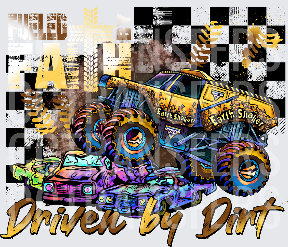 Fueled by Faith Driven by Dirt Earth Shaker Monster Truck (DTF)