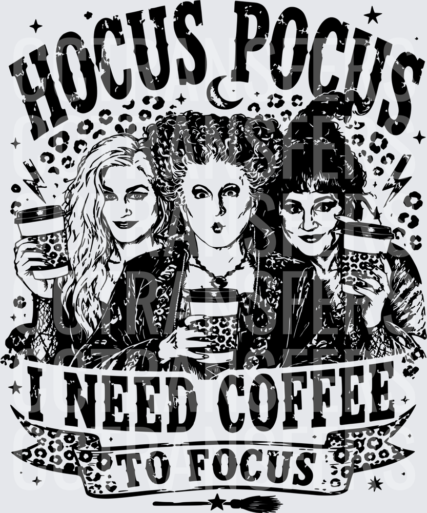 Hocus Pocus I Need Coffee To Focus Three Witches (DTF)