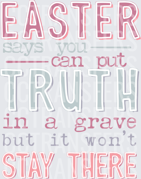 Easter Says You Can Put Truth In A Grave But It Won't Stay There (DTF)