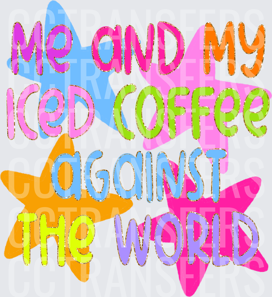 Me And My Iced Coffee Against The World Colorful Stars (DTF)
