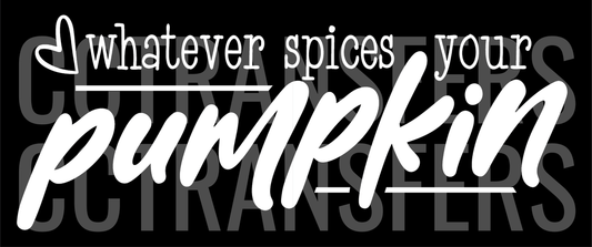 Whatever Spices Your Pumpkin Heart Fall Quote (DTF)