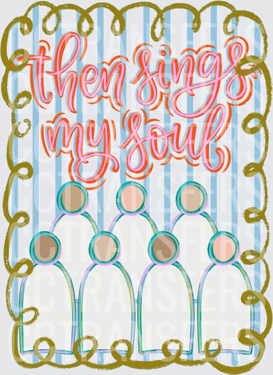 Then Sings My Soul Church Choir Group Faith Design (DTF)