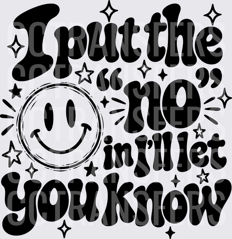 I Put The No In I'll Let You Know Smiley Face (DTF)