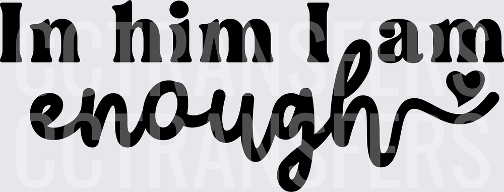 In Him I Am Enough Heart Christian Faith Quote (DTF)
