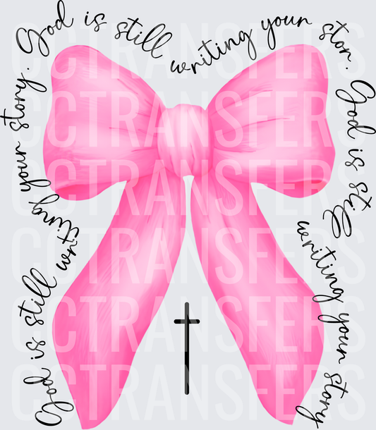 God Is Still Writing Your Story Pink Bow Cross (DTF)