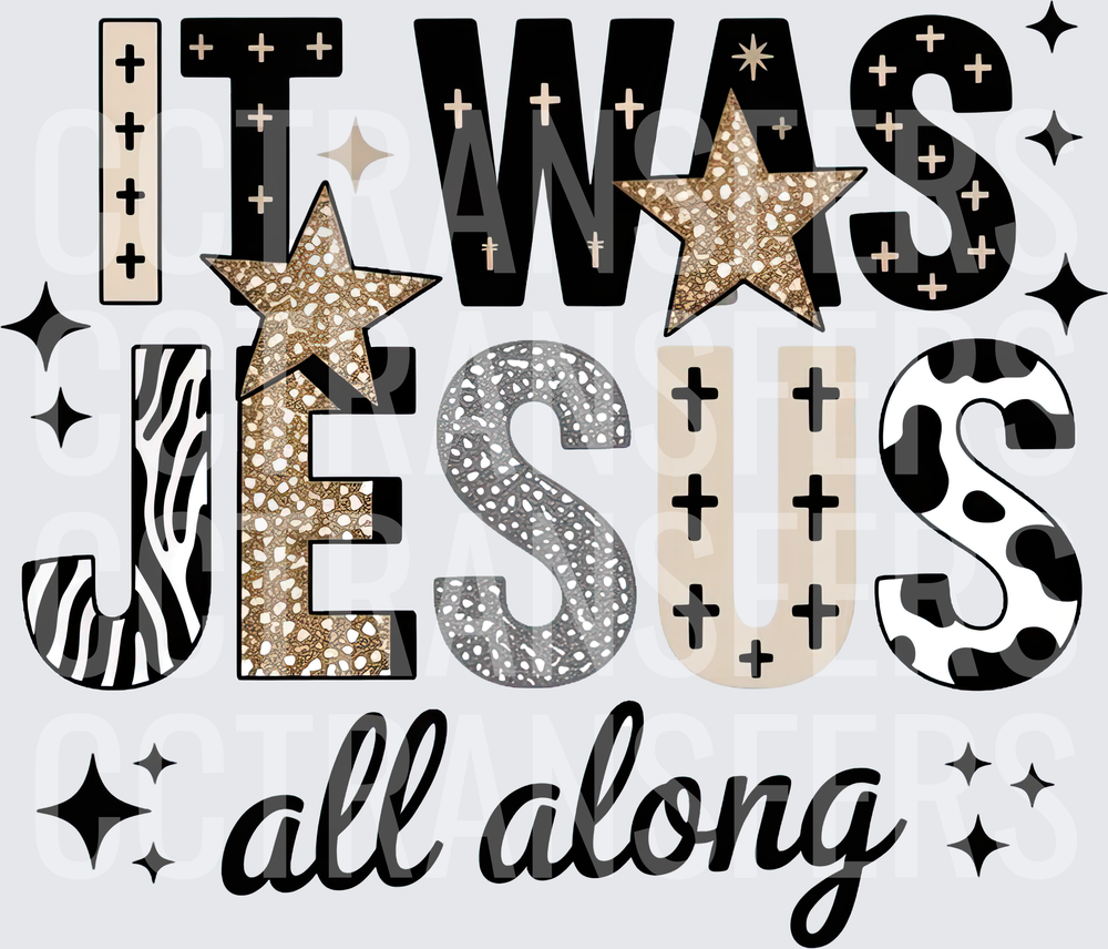 It Was Jesus All Along Mixed Pattern Bold Letters (DTF)
