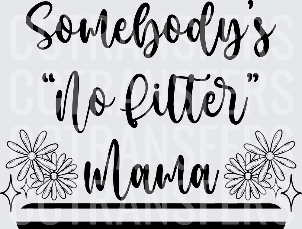 Somebody's No Filter Mama Daisy Floral Script (DTF)