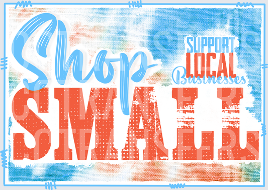 Shop Small Support Local Businesses Tie-Dye Typography (DTF)