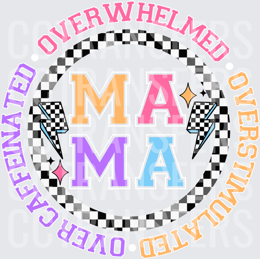 Overwhelmed Overstimulated Overcaffeinated MAMA Checkered (DTF)