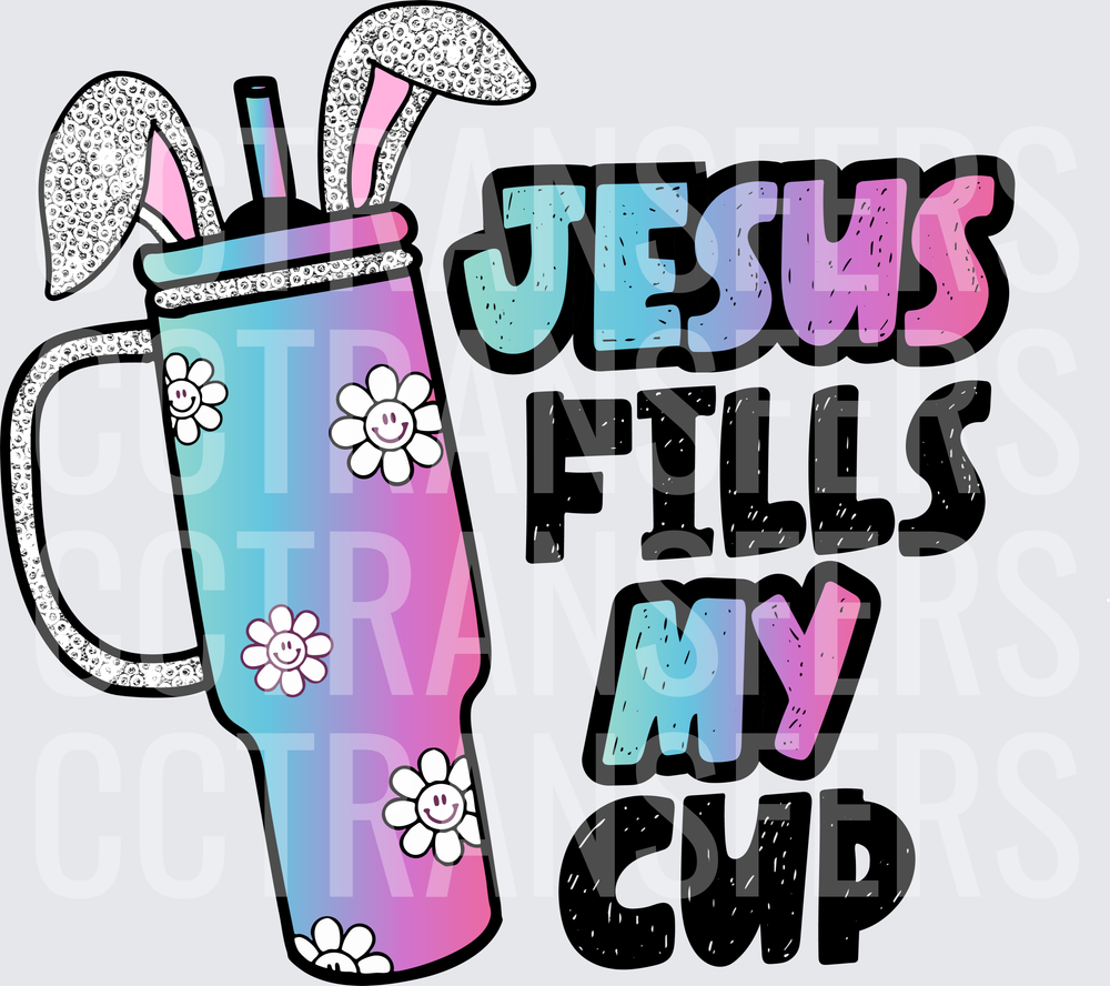Jesus Fills My Cup Easter Bunny Tumbler Floral (DTF)