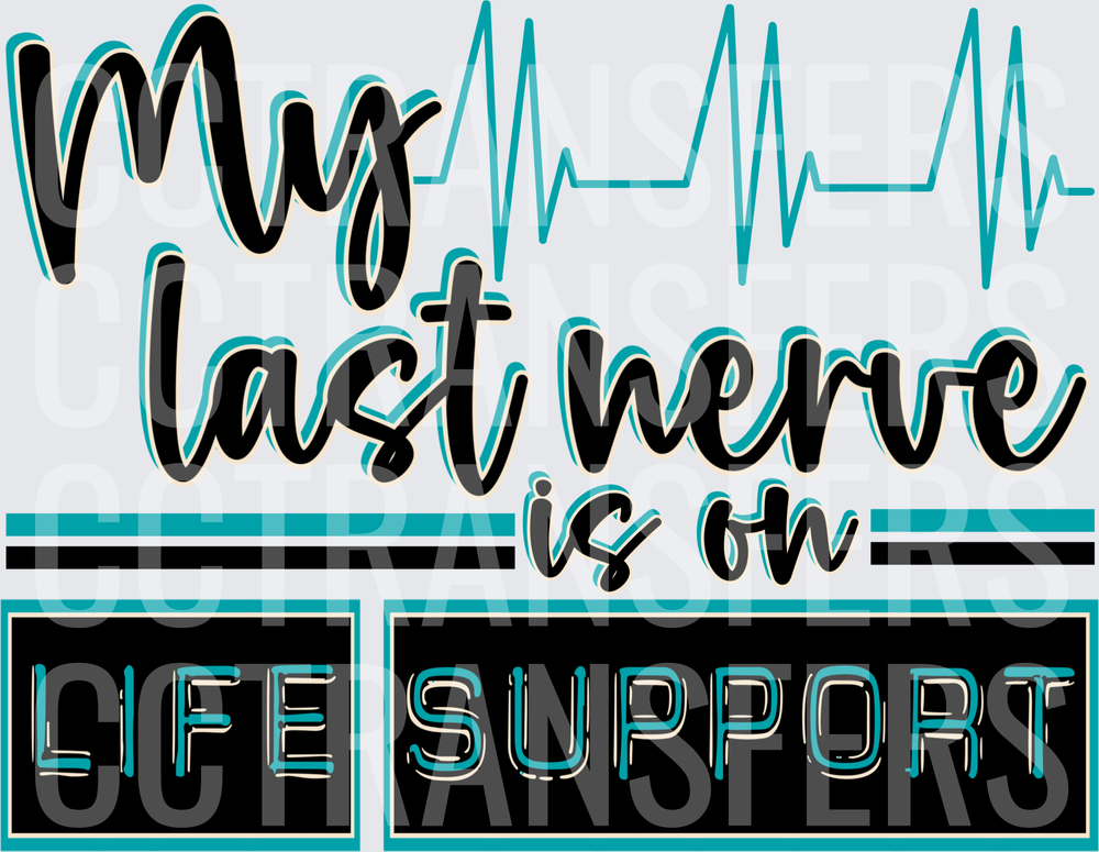 My Last Nerve Is On Life Support Teal Heartbeat (DTF)
