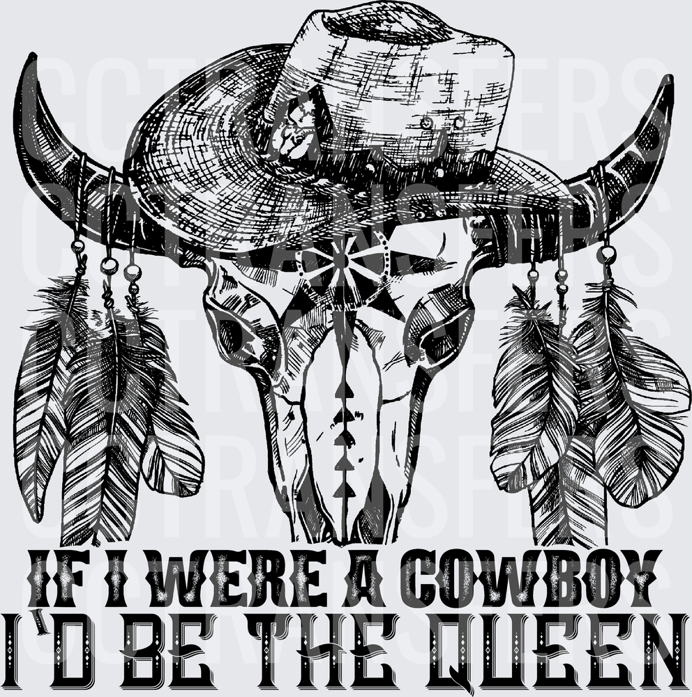 If I Were A Cowboy I'd Be The Queen Bull Skull (DTF)